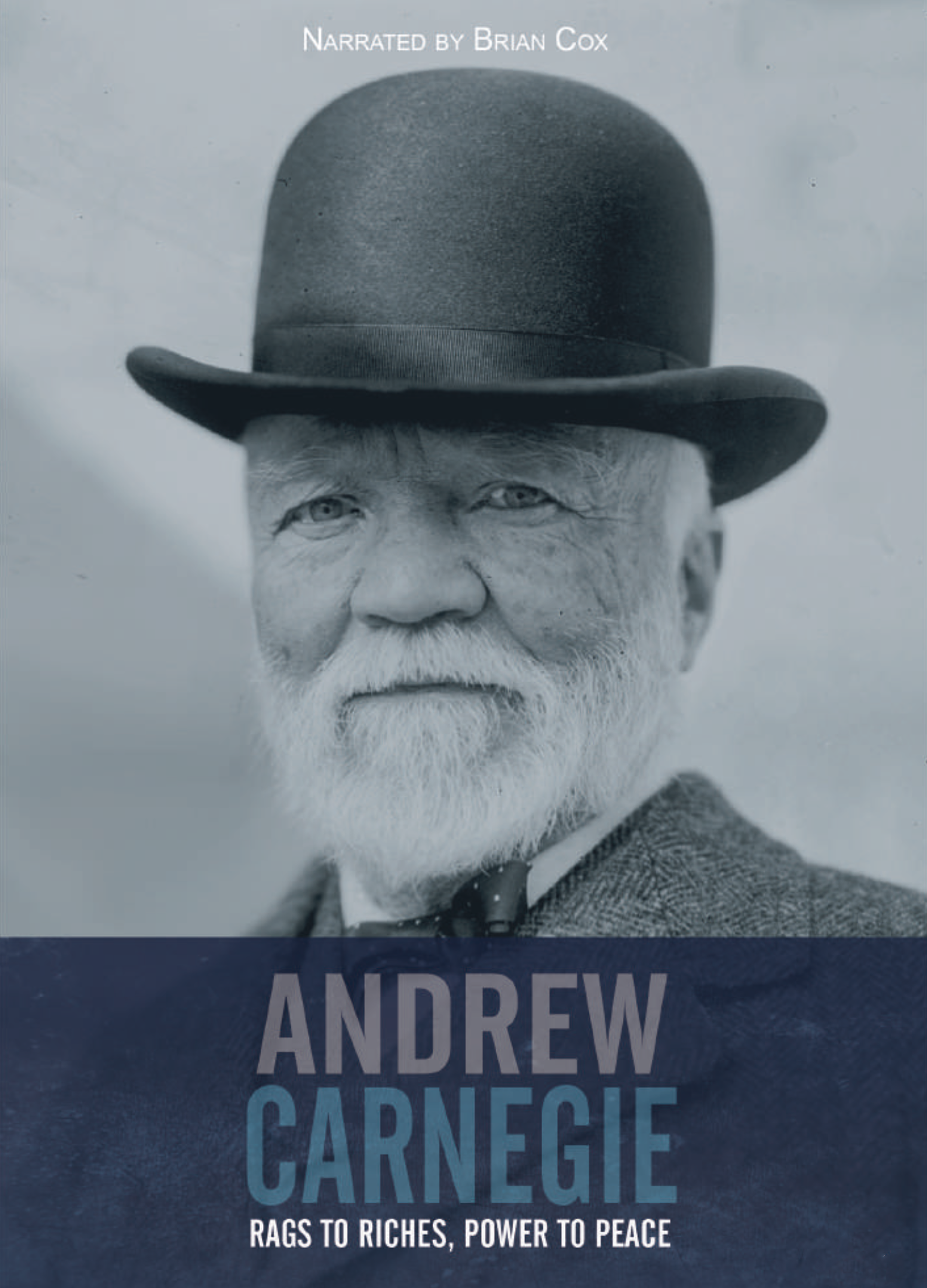 Andrew Carnegie  Rags to Riches, Power to Peace – Collective Eye Films